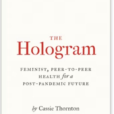 The Hologram Feminist, Peer-to-Peer Health for a Post-Pandemic Future